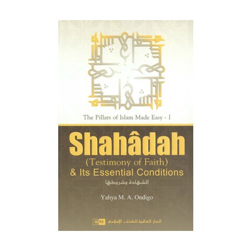 Shahadah (Testimony of Faith) & Its Essential Conditions