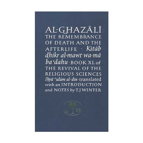 Al-Ghazali on the Remembrance of Death & the Afterlife