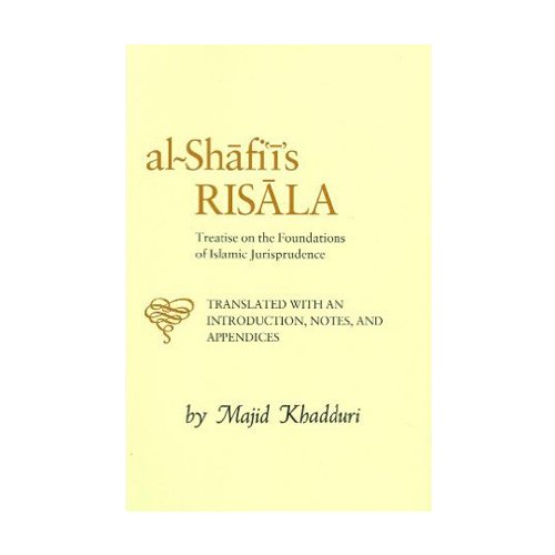 Al-Shafii’s Risala: Treatise on the Foundations of Islamic Jurisprudence