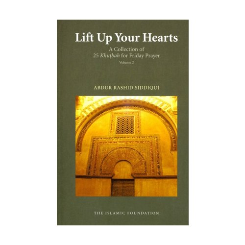 Lift Up Your Hearts: A Collection of 25 Khutbah for Friday Prayer - Volume 2