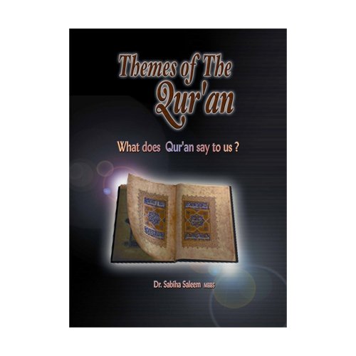 Themes of the Qur'an: What does Qur'an say to us? 