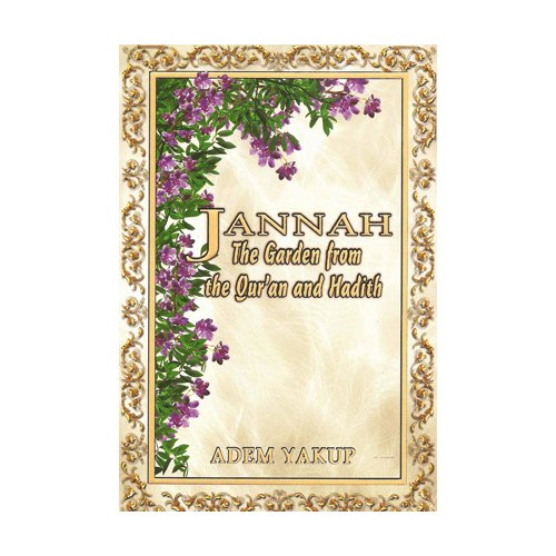 Jannah: The Garden from the Qur'an and Hadith