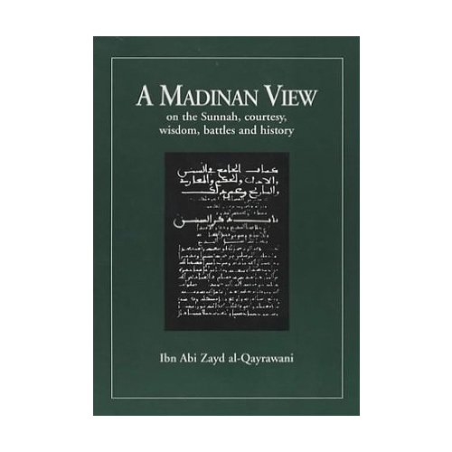 A Madinan View on the Sunnah, Courtesy, Wisdom, Battles and History